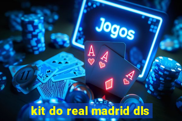 kit do real madrid dls